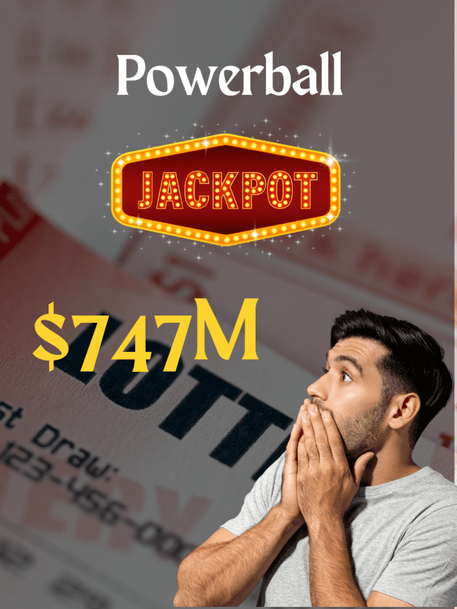 Powerball Jackpot Estimate $747 Million