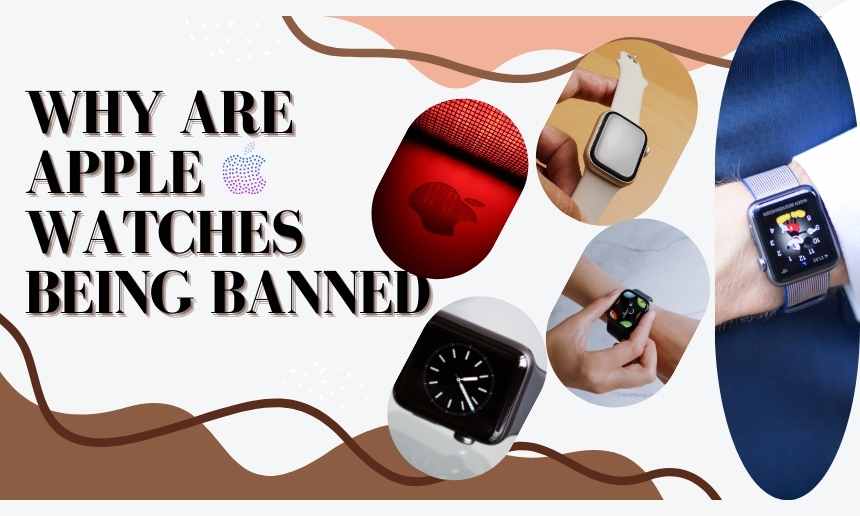 Why Are Apple Watches Being Banned
