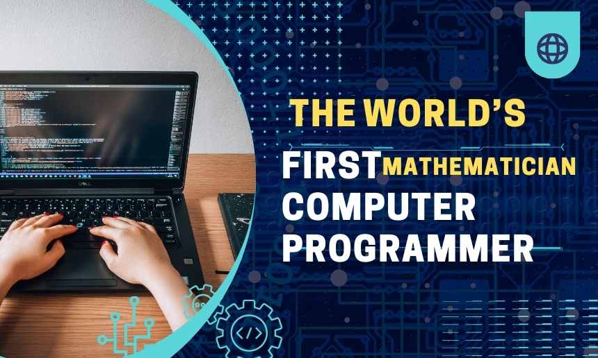 which mathematician was also the world’s first computer programmer